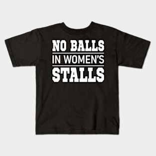 no balls in women's stalls Kids T-Shirt